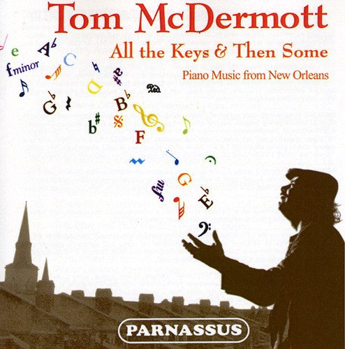 Tom McDermott - All The Keys and Then Some: Piano Music From New Orleans