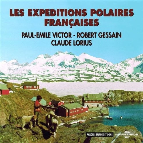 Robert Gessain / Claude Victor Lorius Paul-Emile - Los Expeditions Polaires Francaises