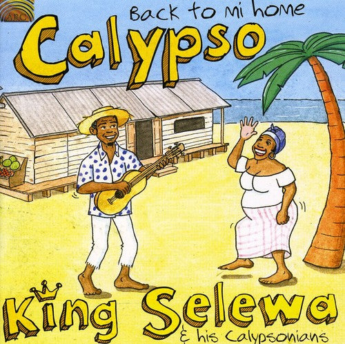 King Selewa / His Calypsonians - Calypso: Back to Mi Home