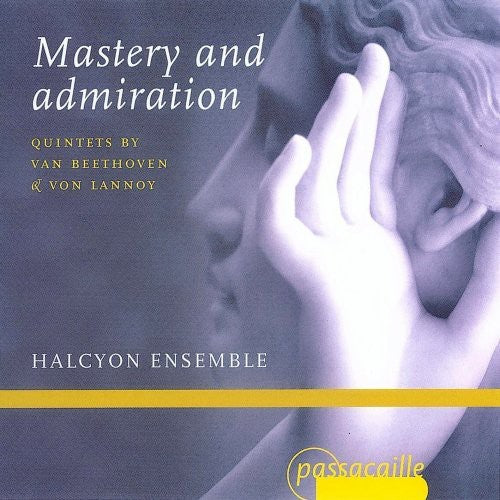 Beethoven/ Lannoy/ Halcyon Ensemble - Mastery & Admiration: Quintets