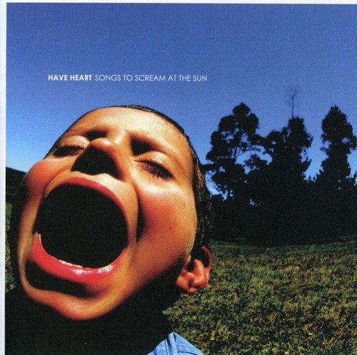 Have Heart - Songs to Scream at the Sun