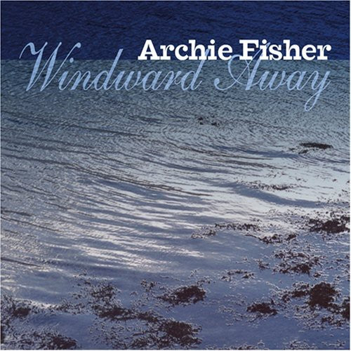 Archie Fisher - Windward Away