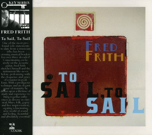 Fred Frith - To Sail, To Sail