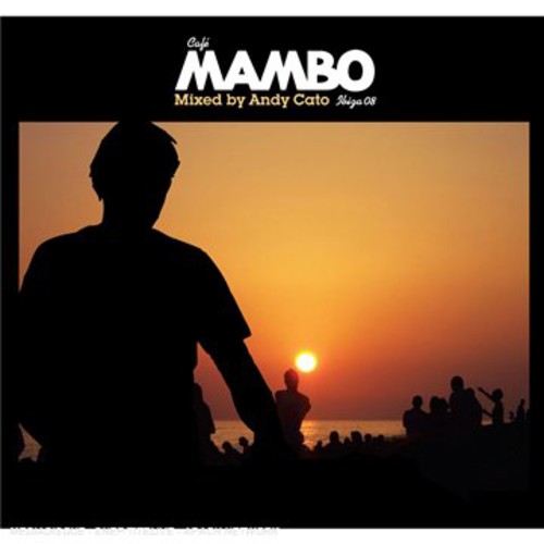 Andy Cato ( Groove Armada ) - Cafe Mambo Ibiza 08: Mixed By Andy Cato