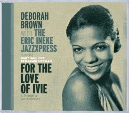 Deborah Brown / Eric Ineke - For The Love Of Ivie: A Tribute To Ivie Anderson
