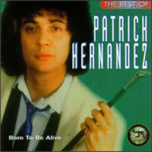 Patrick Hernandez - Best of: Born to Be Alive