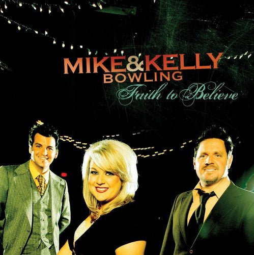 Mike Bowling & Kelly - Faith to Believe