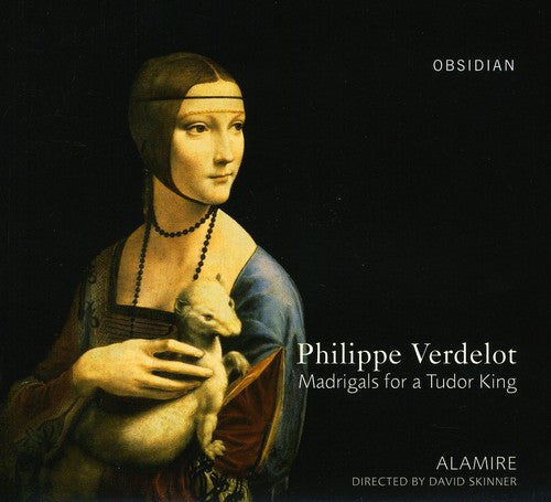 Verdelot/ Skinner/ Alamire - Madrigals for a Tudor King