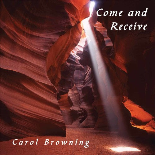 Carol Browning - Come and Receive