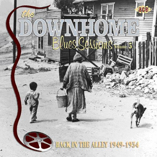 Downhome Blues Sessions 5: Back in the Alley/ Var - The Downhome Blues Sessions, Vol. 5: Back In The Alley 1949-1954