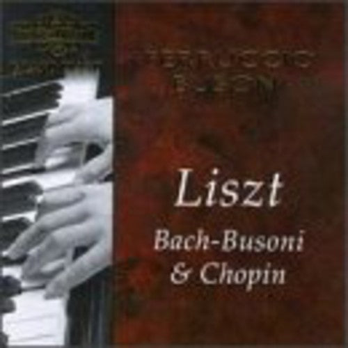 Busoni/ Bach/ Chopin/ Liszt - Plays Bach Chopin & Liszt