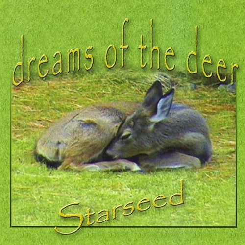 Starseed - Dreams Of The Deer