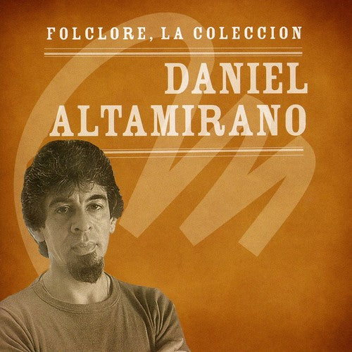 Daniel Altamirano - Coleccion Microfon Folclore