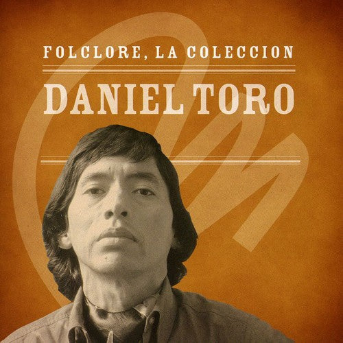 Daniel Toro - Coleccion Microfon Folclore