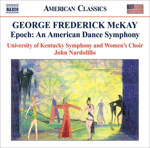 McKay/ Univ of Kentucky Sym & Women/ Nordillo - Epoch: An American Dance Symphony