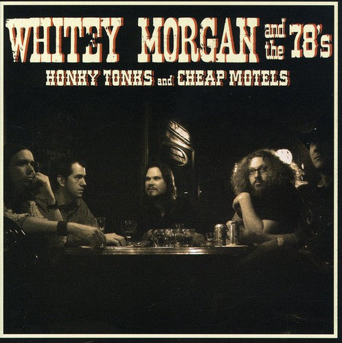 Whitey Morgan & 78s - Honky Tonks and Cheap Motels