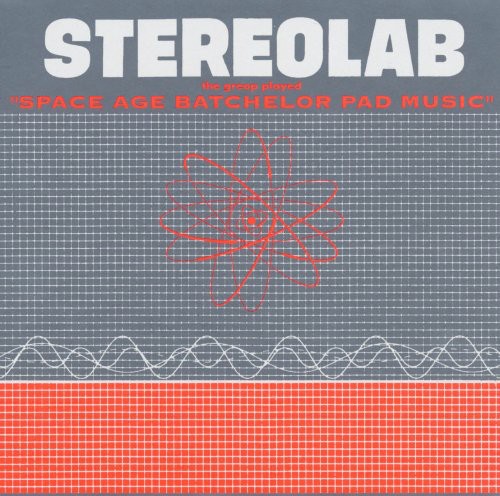 Stereolab - Groop Played Space Age Batchelor Pad