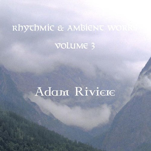 Adam Riviere - Rhythmic And Ambient Works, Vol. 3