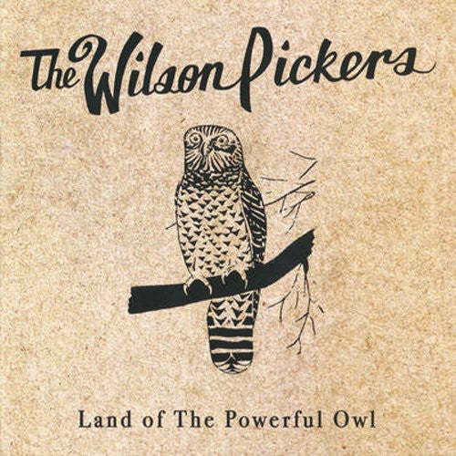 Wilson Pickers - Land of the Powerful Owl