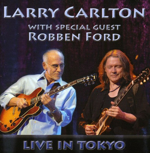 Larry Carlton - With Special Guest Robben Ford: Live in Tokyo