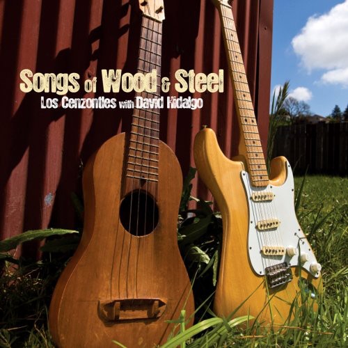 Los Cenzontles/ David Hidalgo - Songs Of Wood & Steel