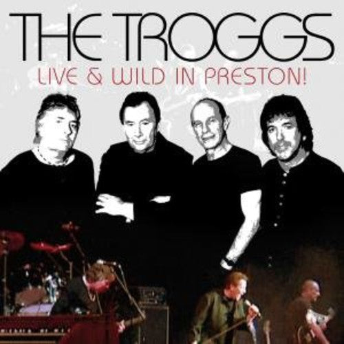 Troggs - Live and Wild in Preston