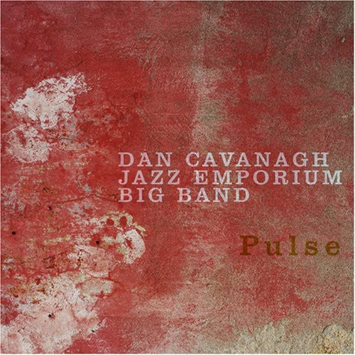 Dan Cavanagh Jazz Emporium Big Band - Pulse