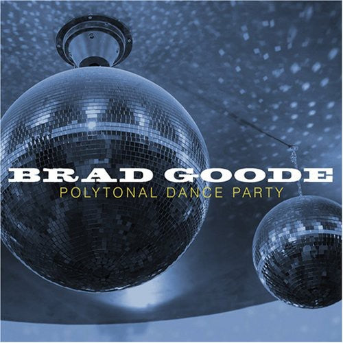Brad Goode - Polytonal Dance Party