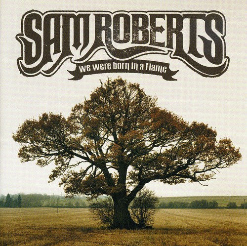 Sam Roberts - We Were Born In A Flame