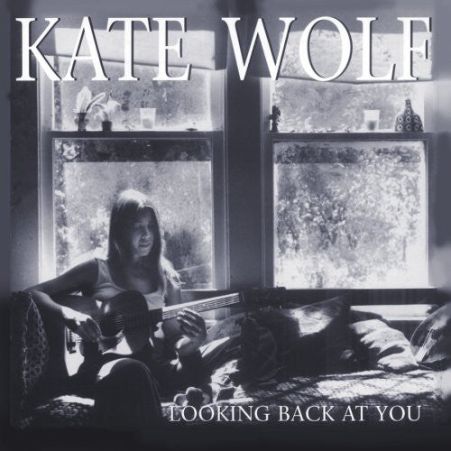 Kate Wolf - Looking Back at You