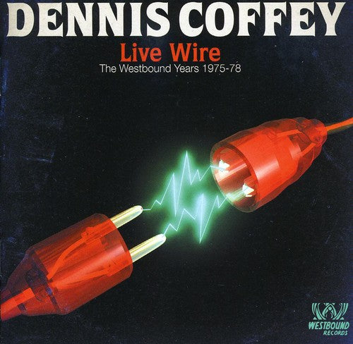 Dennis Coffey - Live Wire: Westbound Years 1975 - 1978