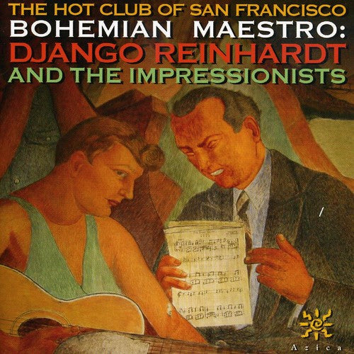 Hot Club of San Francisco - Bohemian Maestro: Django Reinhardt and Impressionist