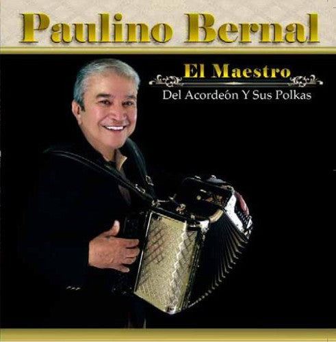 Paulino Bernal - El Maestro Del Acordeon y Sus Polkas