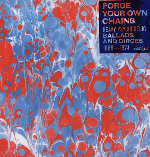 Various Artists - Forge Your Own Chains: Psychedelic Ballads and Dirges 1968-1974