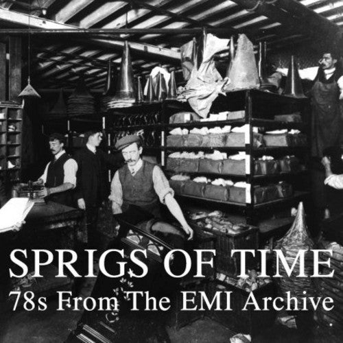 Sprigs of Time: 78s From the Emi Archive/ Various - Sprigs Of Time: 78s From The EMI Archive