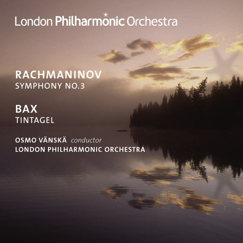 Rachmaninoff/ Bax/ Lpo/ Vanska - Symphony No. 3 / Tintagel