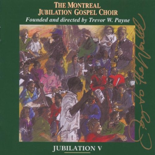 Montreal Jubilation Gospel Choir - Jubilation 5: Joy of the World