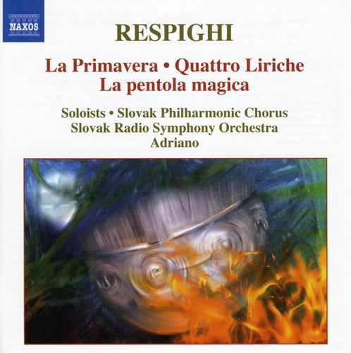 Respighi/ Haan/ Dvorsky/ Valaskova/ Adriano - La Primavera / Quattro Liriche / la Pentola Magica