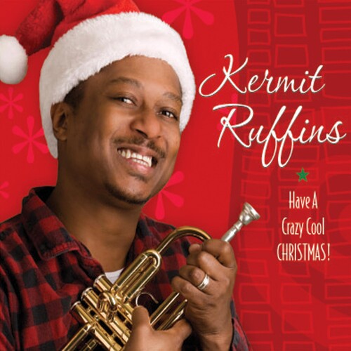 Kermit Ruffins - Ruffins, Kevin : Have a Crazy Cool Christmas