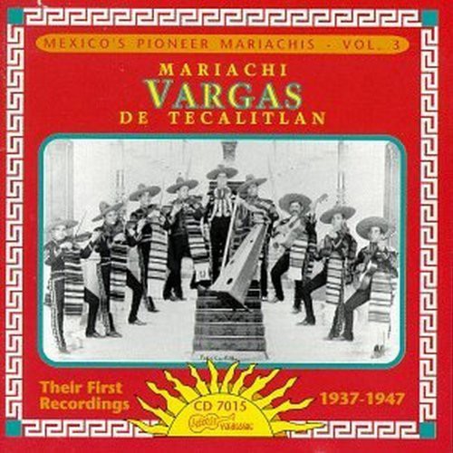 Mariachi Vargas de - Their First Recordings 1937-47
