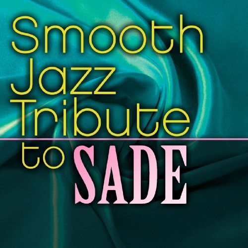 Smooth Jazz All Stars - Smooth Jazz Tribute to Sade