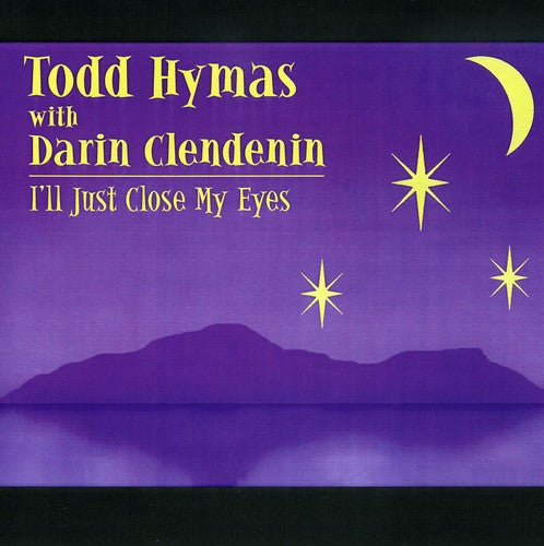 Todd Hymas - I'll Just Close My Eyes