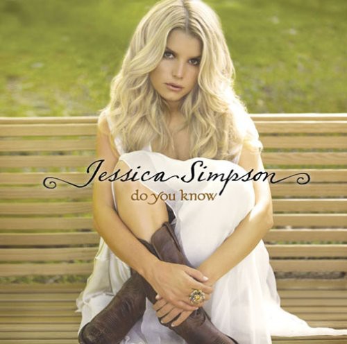 Jessica Simpson - Do You Know