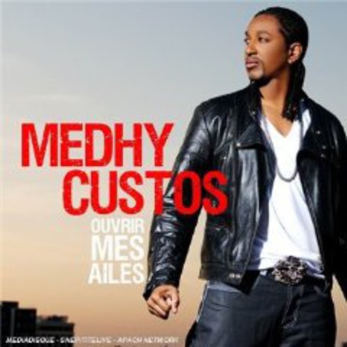 Medhy Custos - Ouvrir Mes Ailes