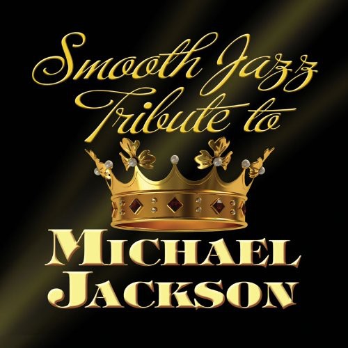 Smooth Jazz All Stars - Smooth Jazz Tribute to Michael Jackson
