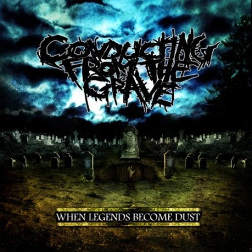 Conducting from the Grave - When Legends Become Dust