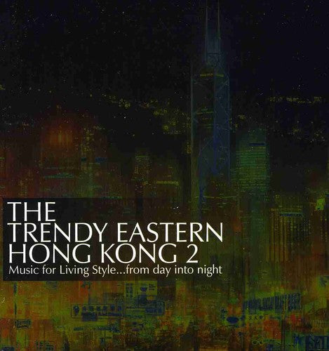Trendy Eastern: Hong Kong 2/ Various - Trendy Eastern: Hong Kong, Vol. 2