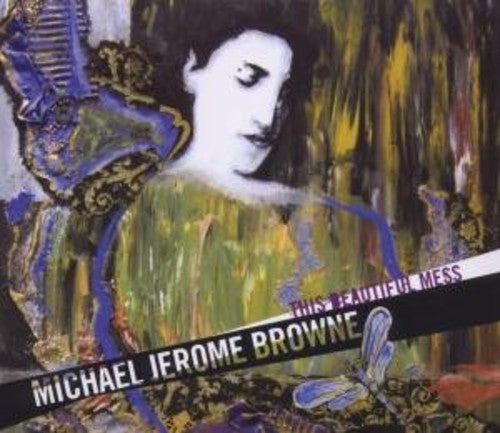 Michael Browne Jerome - This Beautiful Mess