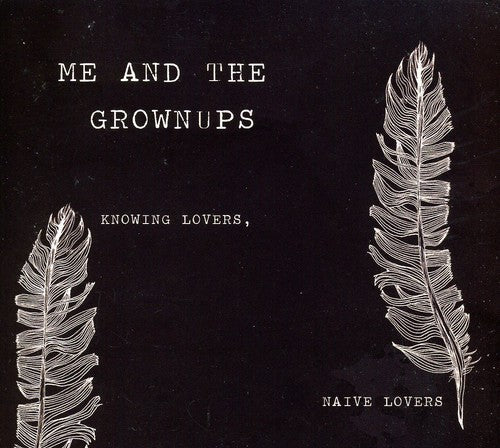Me & the Grownups - Knowing Lovers Naive Lovers