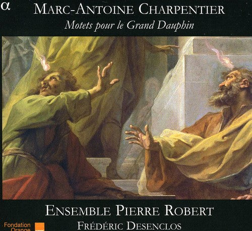 Charpentier/ Ensemble Pierre Robert/ Desenclos - Motets for the Grand Dauphin
